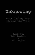 Unknowing: An Anthology from Beyond the Veil