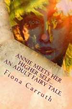 Annie Meets Her Higher Self...an Adult Fairy Tale.