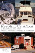 Keeping Us Afloat: A Trip Down the Icw and a Journey Thru a Marriage