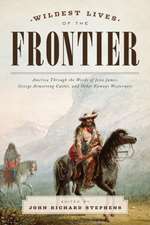 The Wildest Lives of the Frontier