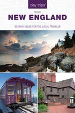 Day Trips(r) New England: Getaway Ideas for the Local Traveler