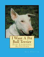 I Want a Pet Bull Terrier