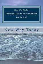 New Way Today Inspirational Reflections for the Soul