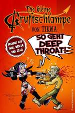 Die Kleine Gruftschlampe - So Geht Deep Throat!