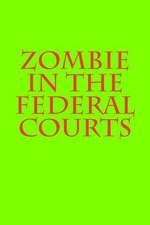 Zombie in the Federal Courts