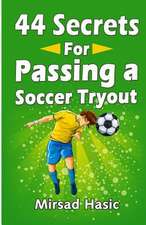 44 Secrets for Passing a Soccer Tryout