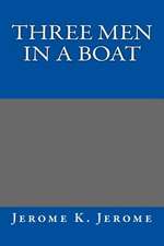 Three Men in a Boat Jerome K. Jerome