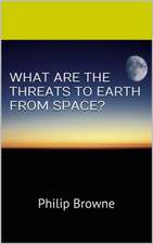 What Are the Threats to Earth from Space?