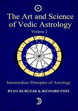 The Art and Science of Vedic Astrology Volume 2