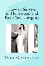 How to Survive in Hollywood and Keep Your Integrity