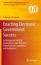 Enacting Electronic Government Success: An Integrative Study of Government-wide Websites, Organizational Capabilities, and Institutions