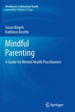 Mindful Parenting: A Guide for Mental Health Practitioners