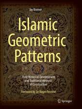 Islamic Geometric Patterns: Their Historical Development and Traditional Methods of Construction