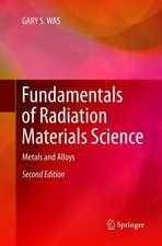 Fundamentals of Radiation Materials Science: Metals and Alloys