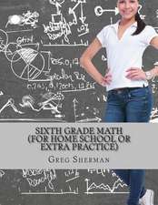 Sixth Grade Math (for Home School or Extra Practice)