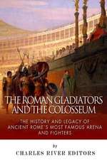 The Roman Gladiators and the Colosseum