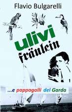 Ulivi, Fraulein E Pappagalli del Garda