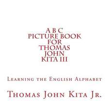 A B C Picture Book for Thomas John Kita III