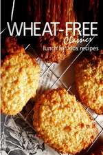 Wheat-Free Classics - Lunch for Kids Recipes