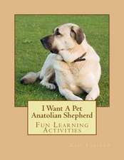 I Want a Pet Anatolian Shepherd