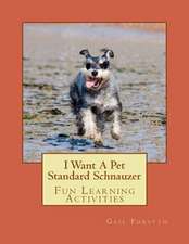 I Want a Pet Standard Schnauzer