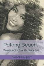 Patong Beach, Soleils Noirs & Nuits Blanches