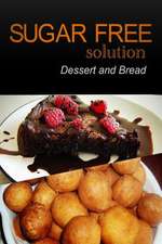 Sugar-Free Solution - Dessert and Bread Recipes - 2 Book Pack