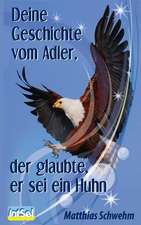 Deine Geschichte Vom Adler, Der Glaubte, Er SEI Ein Huhn