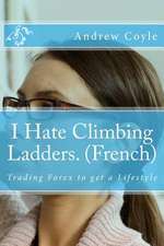 I Hate Climbing Ladders. (French)