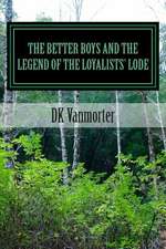 The Better Boys and the Legend of the Loyalists' Lode