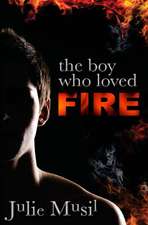 The Boy Who Loved Fire