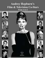 Audrey Hepburn's Film & Television Co-Stars from A to Z