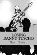 Losing Danny Tuscho