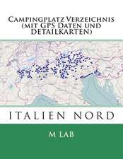 Campingplatz Verzeichnis Italien Nord (Mit GPS Daten Und Detailkarten)