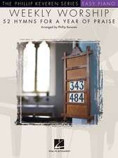 Weekly Worship - 52 Hymns for a Year of Praise: Phillip Keveren Series