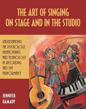 The Art of Singing Onstage and in the Studio: Understanding the Psychology, Relationships, and Technology in Performing and Recording