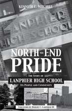 North-End Pride: The Story of Lanphier High School, Its People and Community