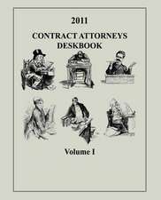 Contract Attorneys Deskbook, 2011, Volume I