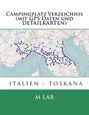 Campingplatz Verzeichnis Italien - Toskana (Mit GPS Daten Und Detailkarten)