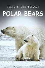 Polar Bears - Sandie Lee Books