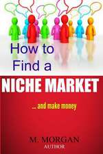 How to Find a Niche Market...and Make Money