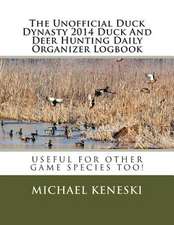 The Unofficial Duck Dynasty 2014 Duck and Deer Hunting Daily Organizer Logbook