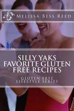 Silly Yak's Favorite Gluten Free Recipes