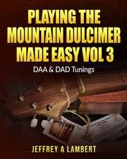 Playing the Mountain Dulcimer Made Easy Vol III