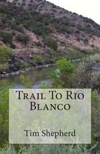 Trail to Rio Blanco