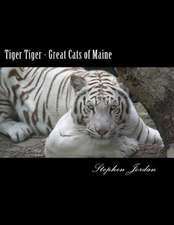 Tiger Tiger - Great Cats of Maine