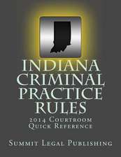 Indiana Criminal Practice Rules Courtroom Quick Reference