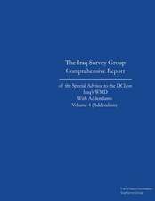 The Iraq Survey Group Comprehensive Report of the Special Advisor to the DCI on Iraq's Wmd with Addendums Volume 4 (Addendums)