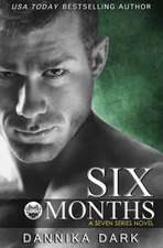 Six Months (Seven Series #2)