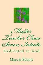 Master Teacher Class Seven Intuits